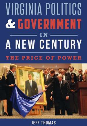 Virginia Politics & Government in a New Century: The Price of Power de Jeff Thomas