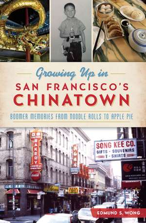 Growing Up in San Francisco's Chinatown de Edmund S. Wong