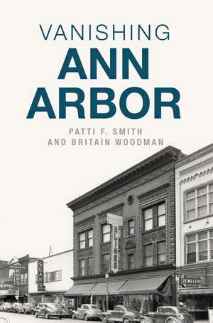 Vanishing Ann Arbor de Patti F. Smith