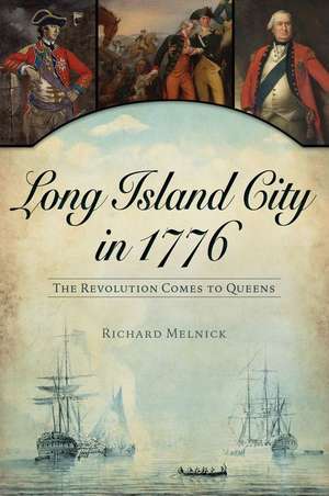 Long Island City in 1776 de Richard Melnick