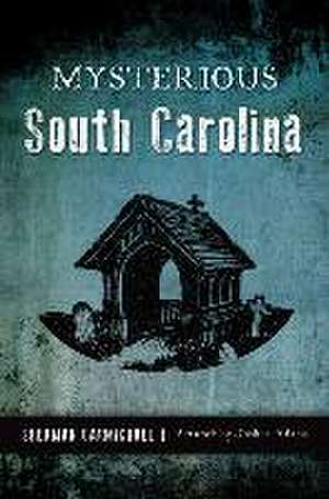 Mysterious South Carolina de Sherman Carmichael