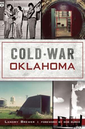 Cold War Oklahoma de Landry Brewer