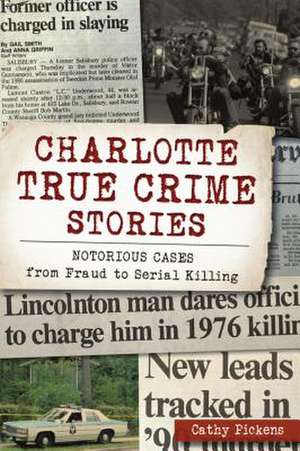 Charlotte True Crime Stories de Cathy Pickens