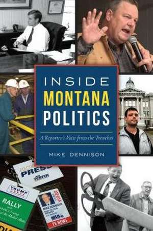 Inside Montana Politics de Mike Dennison