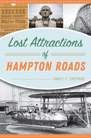 Lost Attractions of Hampton Roads de Nancy E. Sheppard