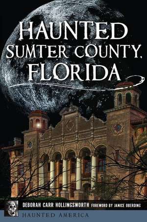 Haunted Sumter County, Florida de Deborah Carr Hollingsworth