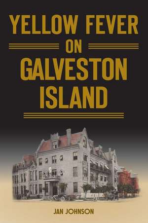 Yellow Fever on Galveston Island de Jan Johnson