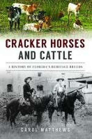 Cracker Horses and Cattle de Carol Matthews