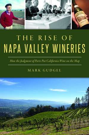 The Rise of Napa Valley Wineries de Mark Gudgel