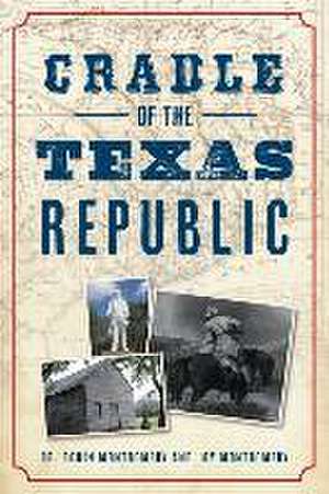 Cradle of the Texas Republic de Montgomery