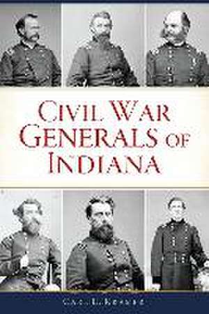 Civil War Generals of Indiana de Carl E Kramer