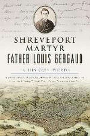 Shreveport Martyr Father Louis Gergaud de White