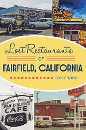 Lost Restaurants of Fairfield, California de Tony Wade