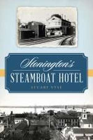 Stonington's Steamboat Hotel de Stuart Vyse