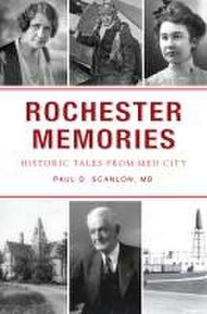 Rochester Memories de Paul David Scanlon MD