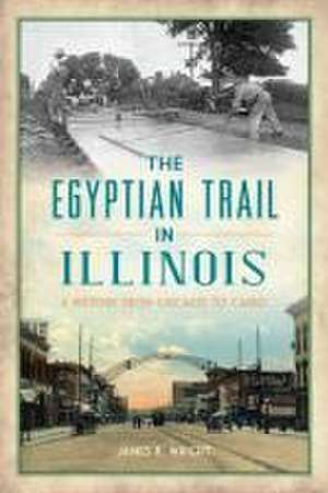 The Egyptian Trail in Illinois de James R Wright