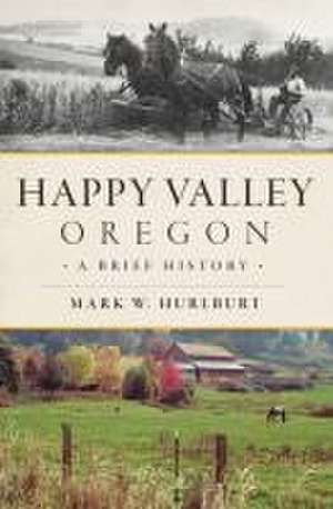 Happy Valley, Oregon de Mark W Hurlburt