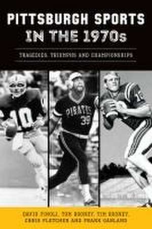 Pittsburgh Sports in the 1970s de David Finoli