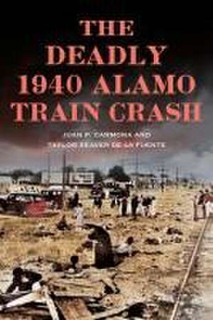 The Deadly 1940 Alamo Train Crash de Juan Carmona