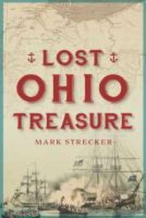 Lost Ohio Treasure de Mark Strecker