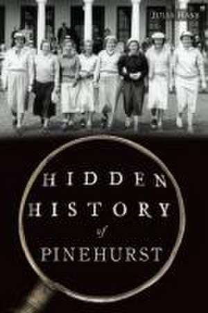 Hidden History of Pinehurst de Hans