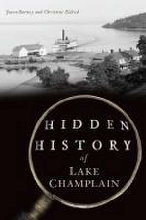 Hidden History of Lake Champlain de Jason Barney