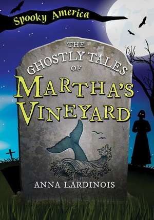 The Ghostly Tales of Martha's Vineyard de Anna Lardinois