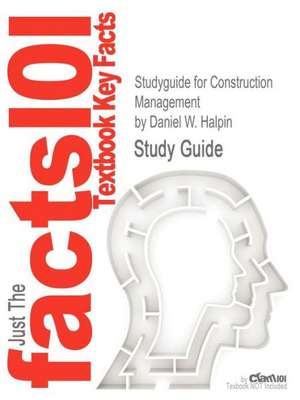 Studyguide for Construction Management by Halpin, Daniel W., ISBN 9780471661733 de Daniel W. Halpin