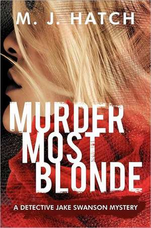 Murder Most Blonde de M. J. Hatch