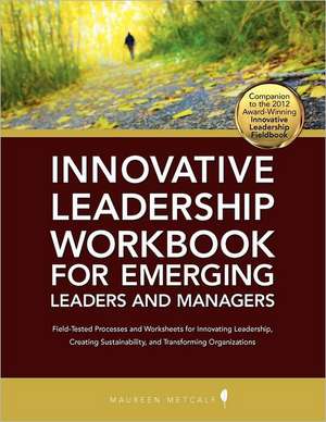 Innovative Leadership Workbook for Emerging Managers and Leaders de Maureen Metcalf