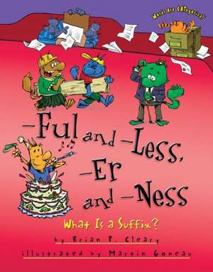 Ful and -Less, -Er and -Ness: What Is a Suffix? de Brian P. Cleary