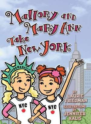 Mallory and Mary Ann Take New York de Laurie Friedman