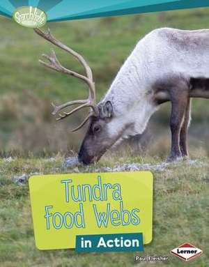 Tundra Food Webs in Action de Paul Fleisher