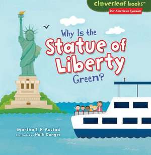 Why Is the Statue of Liberty Green? de Martha E. H. Rustad