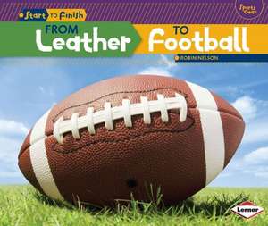 From Leather to Football de Robin Nelson