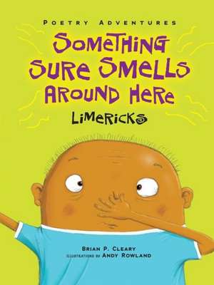 Something Sure Smells Around Here: Limericks de Brian P. Cleary