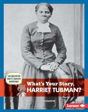 What's Your Story, Harriet Tubman? de Jen Barton