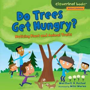 Do Trees Get Hungry?: Noticing Plant and Animal Traits de Martha E. H. Rustad