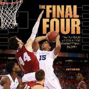 The Final Four: The Pursuit of College Basketball Glory de Matt Doeden