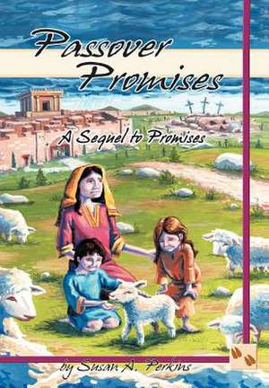 Passover Promises de Susan A Perkins