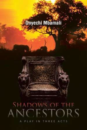 Shadows of the Ancestors de Onyechi Mbamali