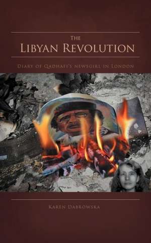 The Libyan Revolution de Karen Dabrowska