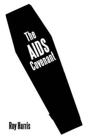 The AIDS Covenant de Roy Harris