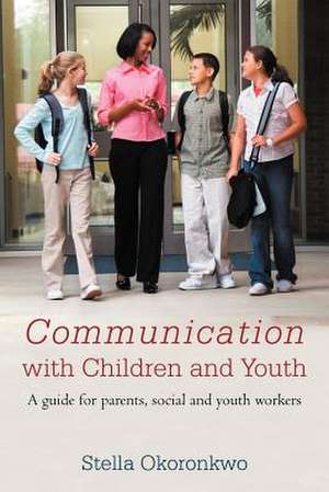 Communication with Children and Youth de Stella Okoronkwo