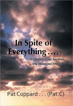 In Spite of Everything ...... de Pat Coppard (Patcee)