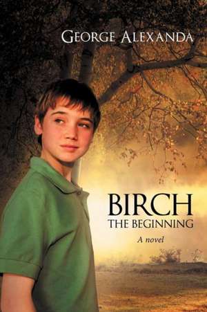 Birch the Beginning de George Alexanda