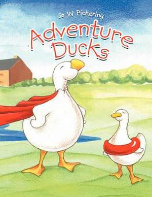 Adventure Ducks de Jo W. Pickering