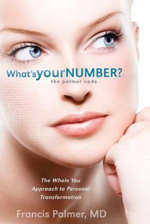 What's Your Number... the Palmer Code de Francis Palmer M. D.