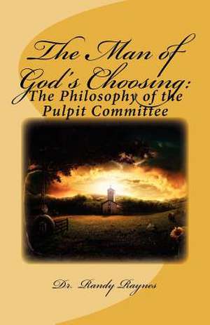 The Man of God's Choosing de Randy Raynes