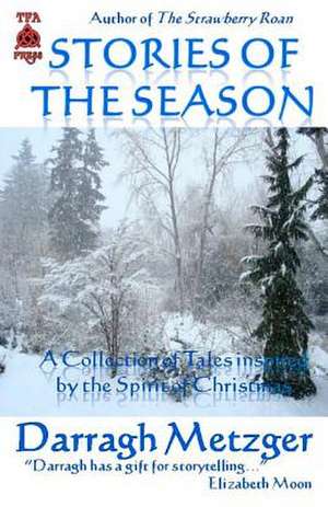 Stories of the Season de Darragh Metzger